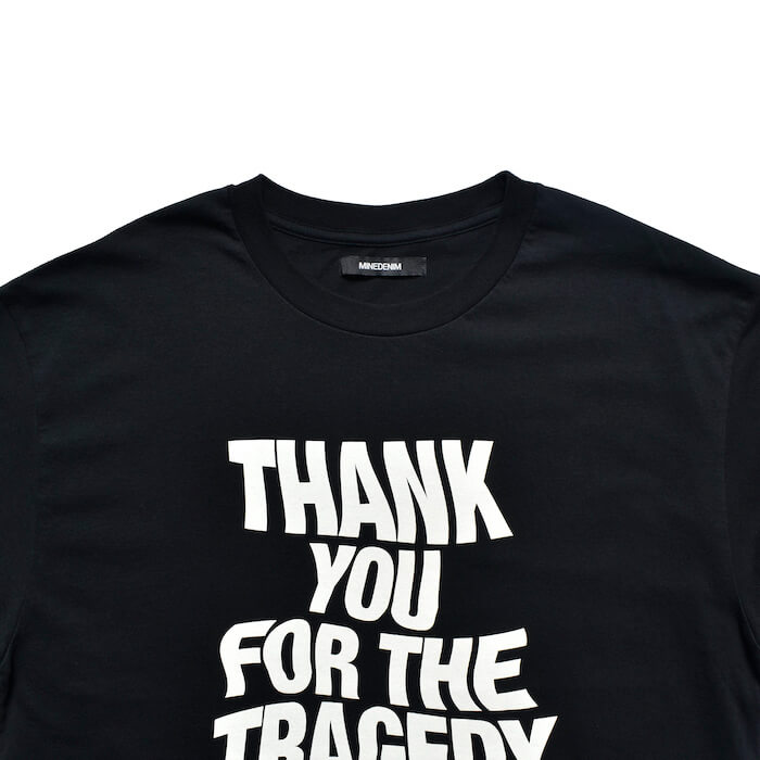 MINEDENIM(マインデニム)｜THANK YOU FOR THE TRAGEDY T-SH